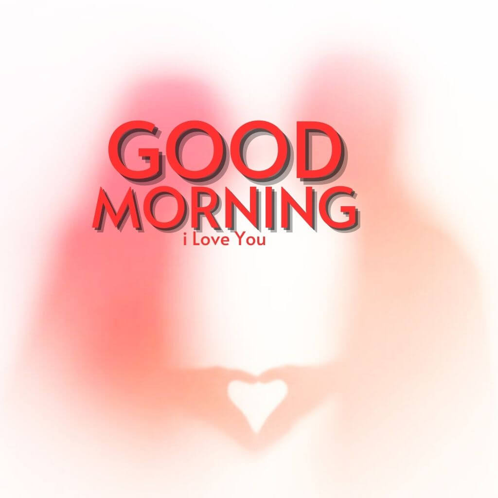 Best Quality Good Morning I Love You Images Pics New Download
